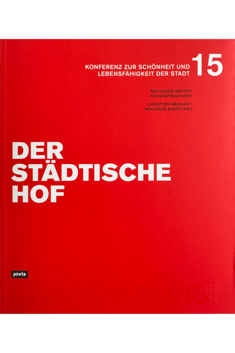 Herausgeber: Christoph Mäckler, Wolfgang Sonne. 264 Seiten, 62 farbige Abb. von Maximilian Meisse. Jovis Verlag